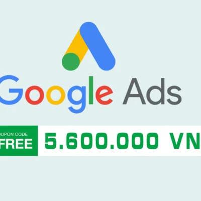 Tặng Miễn Phí Mã Khuyến Mại Google ADS Trị Giá 5.600.000 VND