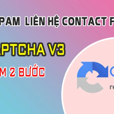 Huớng dẫn chặn SPAM Gửi Liên Hệ Contact Form 7 Trên Website