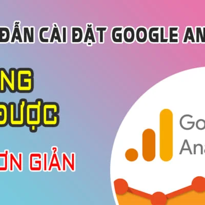 Hướng Đẫn Cài Đặt Google Analytics
