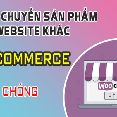 Coppy Chuyển Sản Phẩm Sang Website Khác