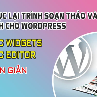 Khôi Phục Lại Trình Soạn Thảo Và Widget Mặc Định Cho Wordpress